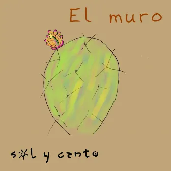 El muro by Sol y Canto