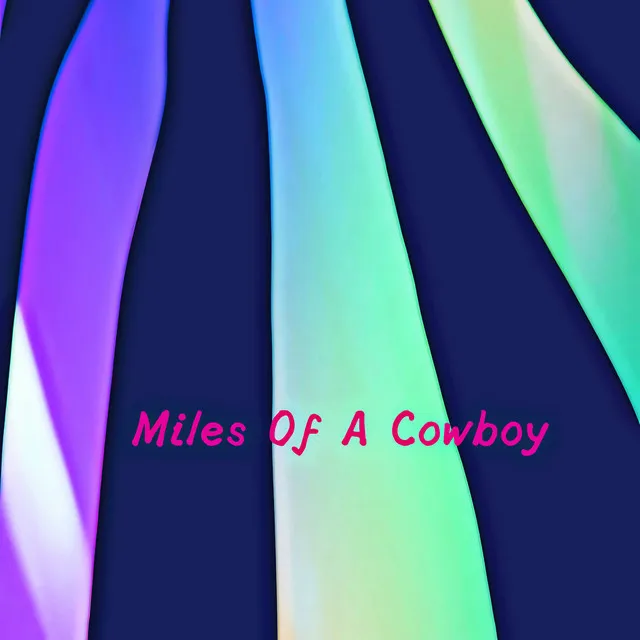 Miles Of A Cowboy