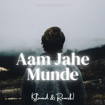 Aam Jahe Munde (Slowed & Reverb) by 4buxar