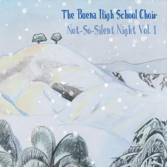 Not-so-Silent Night, Vol. 1 by The Buena High School Choir