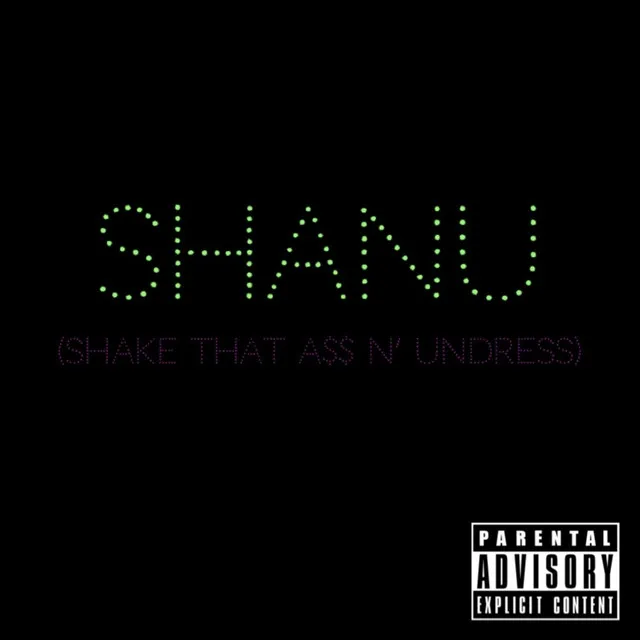 SHANU x Shake that A$$ and Undress x