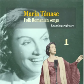 Maria Tanase, Vol. 1 - Folk Romanian Songs, Recordings 1936-1939 by Maria Tănase