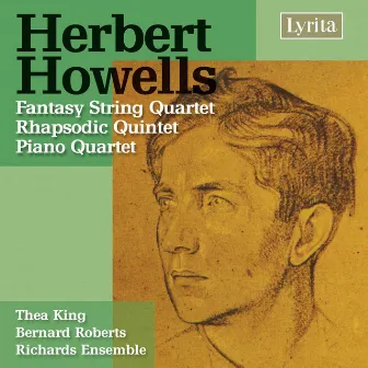 Howells: Fantasy String Quartet, Rhapsodic Quintet & Piano Quartet by Thea King