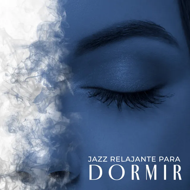 Jazz Relajante para Dormir: Musica Tranquila para Descansar, Relajación Profunda