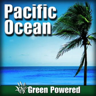 Pacific Ocean (Nature Sound) by Green Powered