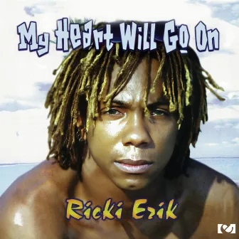 My Heart Will Go On by Ricki Erik