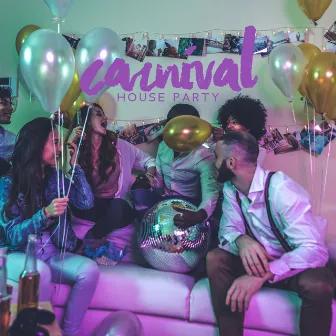 Carnival House Party – Background Ambiance Music For Chilling With Friends by 