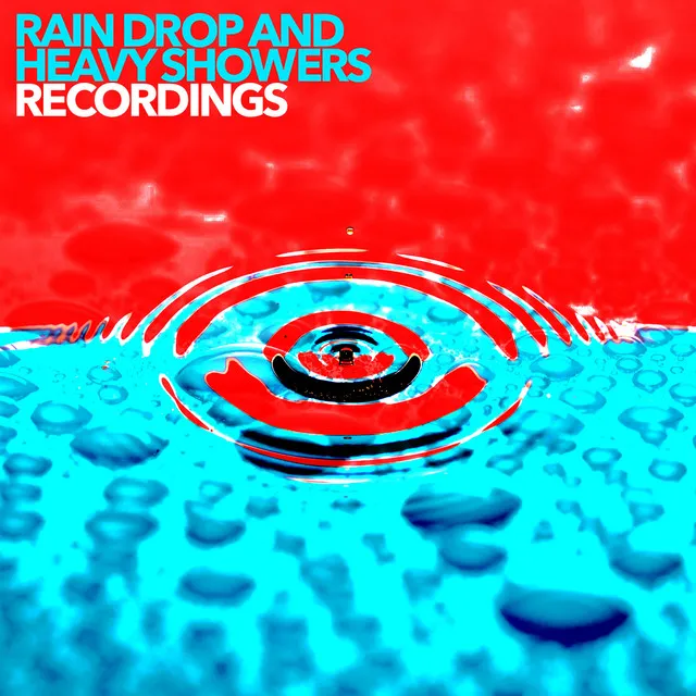 Rain Drop and heavy Showers Recordings