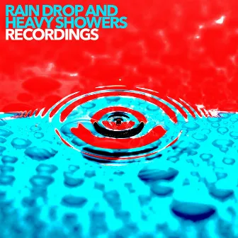 Rain Drop and heavy Showers Recordings by Rain, Thunder And Lightning Storm Sounds