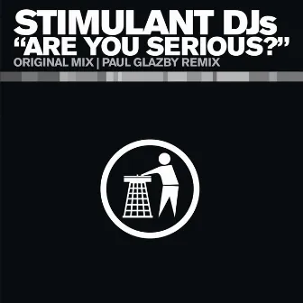 Are You Serious? by Stimulant DJs