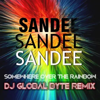 Somewhere Over the Rainbow - Single (Dj Global Byte Remix) by Sandee