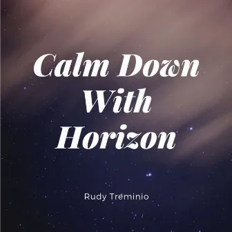 Calm Down With Horizon by 