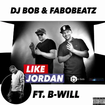 Like Jordan (feat. B-Will) by Fabobeatz