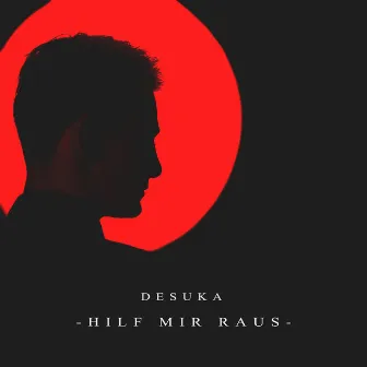 Hilf mir raus by Desuka