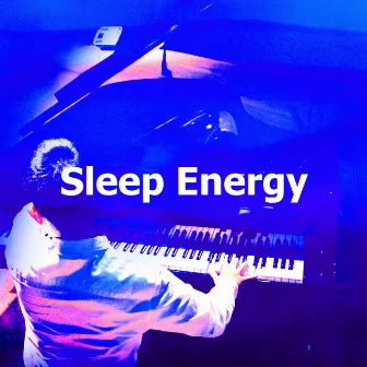 Sleep Energy by Piano Dreamsound