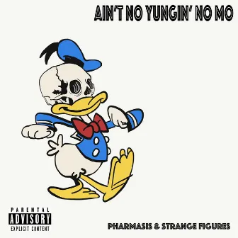 Ain't No Yungin' No Mo by Strange Figures