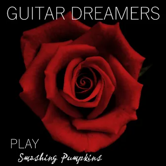 Guitar Dreamers Play Smashing Pumpkins (Instrumental) by Guitar Dreamers