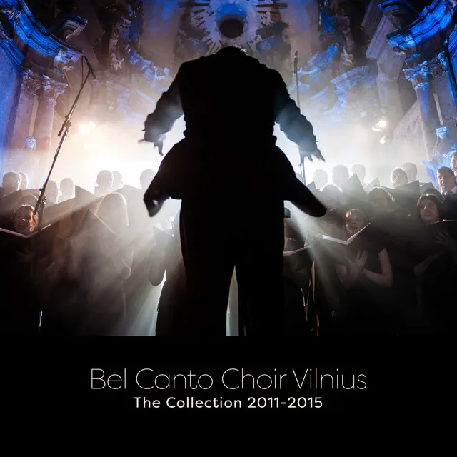 Bel Canto Choir Vilnius: The Collection 2011-2015