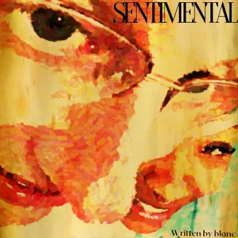 SENTIMENTAL by blanc