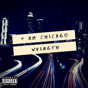 4 am chicago by WVLNGTH