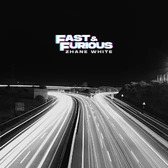 Fast & Furious by Zhane White