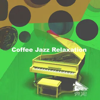 Coffee Jazz Relaxation by Soulful Jazz Coffee House