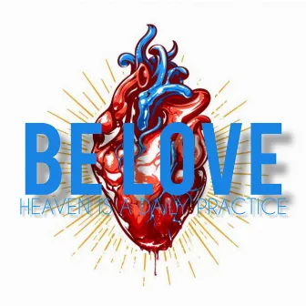 Be Love (Heaven Is A Daily Practice) by Aeon Crux