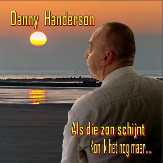 Als Die Zon Schijnt by Danny Handerson