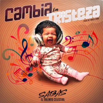 CAMBIA LA TRISTEZA by Angel Cano the Producer