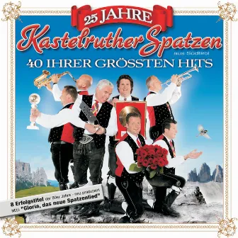 25 Jahre Kastelruther Spatzen by Kastelruther Spatzen