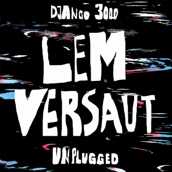 Lem versaut (Unplugged Version) by Django 3000