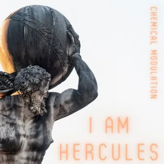 I Am Hercules by Chemical Modulation