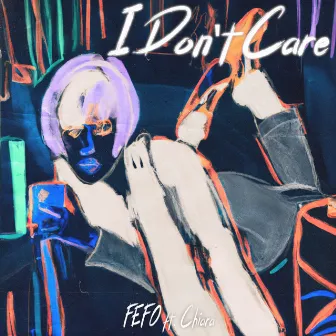 I Don't Care by Fefo