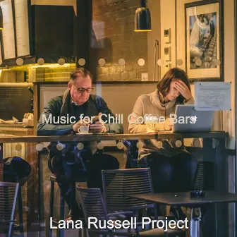 Music for Chill Coffee Bars by Lana Russell Project