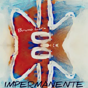 Impermanente by Bruno Lara