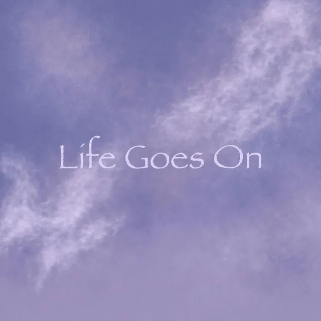 Life Goes On