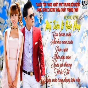 Tuyển Tập Nhạc Xuân Trẻ Trung Sôi Động Nhạc Dance Remix by Mỹ Tiên