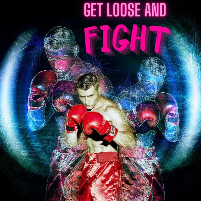 Get Loose and Fight