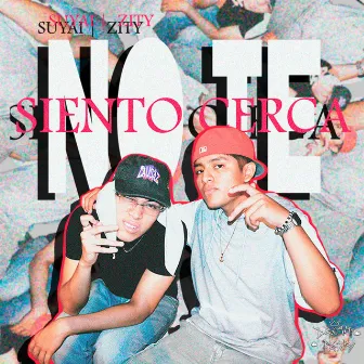 No te siento cerca by SUYAI