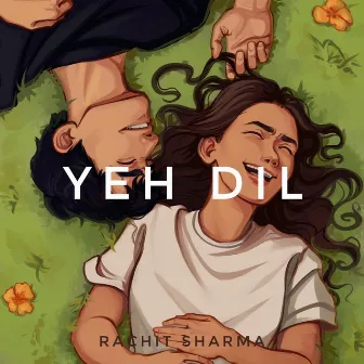 Yeh Dil by Rachit Sharma