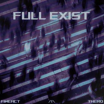 Full Exist by FineAct