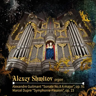 Organ Works by A. Guilmant & M. Dupré by Alexey Shmitov