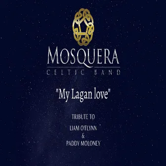 My Lagan love (Tribute to Liam O'Flynn & Paddy Moloney) by Mosquera Celtic Band