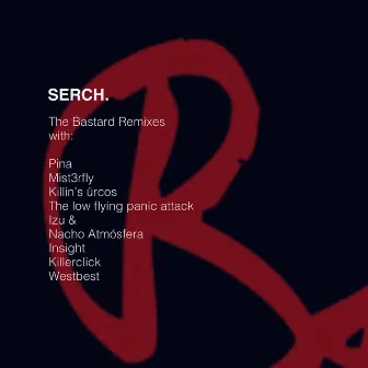 The Bastard Remixes by SERCH.