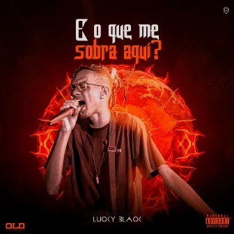 O Que Me Sobra Aqui? by Lucky Black