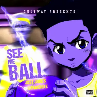 SEE Me BALL by Jxst Jones