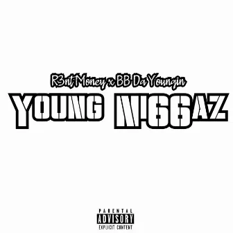 Young Niggaz (feat. BB Da Youngin) by R3nt Mon3y