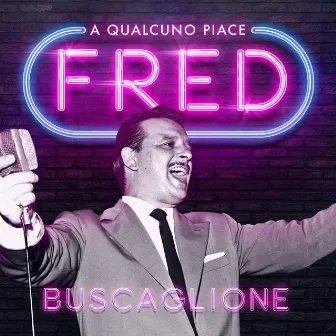 A Qualcuno Piace Fred by Fred Buscaglione