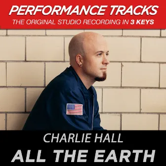 All The Earth (Performance Tracks) by Charlie Hall