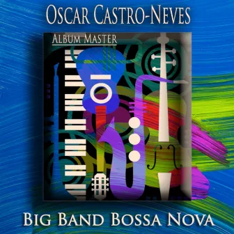 Big Band Bossa Nova (Bossa Nova Jazz) by Oscar Castro-Neves